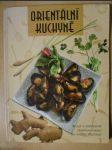 Orientální kuchyně : Rychlé a jednoduché orientální pokrmy pro každou příležitost - náhled