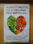 Hubnutí pro ty, co si všechno moc berou : 4 kroky a 8 týdnů k tomu, abyste konečně zhubli a našli své pravé já - náhled