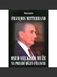 Francois Mitterrand - Osud velkého muže na pozadí dějin Francie - náhled