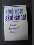 Ztvárněte skutečnost : Výbor studií a čl. Kurta Konrada [pseud.] - náhled