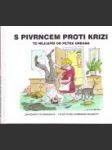 S Pivrncem proti krizi - náhled