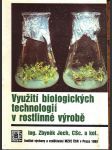 Využití biologických technologií v rostlinné výrobě jech zbyněk ing. a kolektiv - náhled