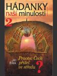 Hádanky naší minulosti 2 - praotec čech přišel ve středu? bílek jiří - náhled