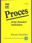 Proces proti dvanácti miliónům šnajder bohuslav - náhled