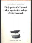 Úkoly pastorační činnosti církve a pastorální teologie v českých zemích ambros p., jarab j., křišťan a., mráz m., opatrný a. - náhled