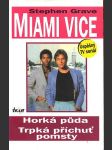 Miami vice - horká půda, trpká příchuť pomsty grave stephen - náhled