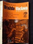 Vražda Václava, knížete českého, k níž údajně došlo na dvoře bratra jeho Boleslava v pondělí po svátku svatého Kosmy a Damiána - náhled