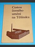 Cestou černého umění na Těšínsku  (Tiskařství) - náhled