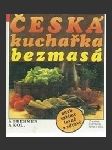 Česká kuchařka bezmasá aneb vaříme levně a zdravě - náhled