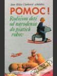 Pomoc! Rodičom detí od narodenia do piatich rokov - náhled