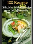 100 Rezepte kostliche schlemmereien aus der mikrowelle - náhled