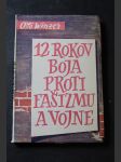 Dvanásť rokov boja proti fašizmu a vojne : Príspevok k dejinám Komunistickej strany Nemecka od roku 1933 do roku 1945 - náhled