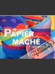 The art and craft of Papier Maché - náhled