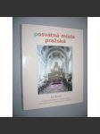 Posvátná místa pražská [Obsah: kostely, Praha a její církevní stavby - pražská architektura] - náhled