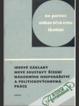 Ideové základy nové soustavy řízení národního hospodářství a politickovýchovná práce - náhled