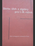 Sbírka úloh z algebry pro I. - III. Ročník - náhled