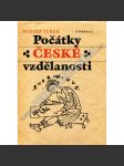 Počátky české vzdělanosti [Obsah: středověk, Slované, pohanství, Přemyslovci, Český stát, Cyril a Metoděj a Velká Morava] Od příchodu Slovanů do doby románské, vývoj vzdělanosti, písma a počátky a rozvoj literární tvorby - náhled