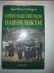 Stíny nad trunem habsburským.tragické osudy v rakouském panovnickém domě - grössingová sigrid-maria - náhled