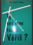 Ty ses mne tázal : věříš ? - studený jaroslav thdr. - náhled