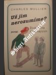 Už jim nerozumíme ? - mullier charles - náhled