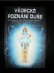 Vědecké poznání duše - Šrí Šrímad A. C. Bhaktivédanta Svámí Prabhupáda  - náhled