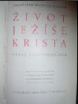 Život Ježíše Krista v kraji a lidu izraelském (1935) (1) - WILLAM František Michael - náhled