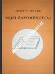 Nejsi zapomenut (a) - MEDEK Josef V. - náhled