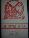 Ve mlýně světa / Kniha veršů,modliteb a vzdechů z válečných let 1914-1919 / - DOSTÁL-LUTINOV Karel - náhled