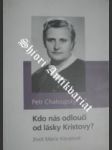 Kdo nás odloučí od lásky kristovy ? - chaloupský petr - náhled