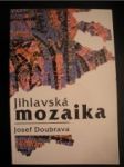 Jihlavská mozaika (2) - DOUBRAVA Josef - náhled