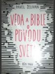 Věda a Bible o původu světa - ŽELIVAN Pavel / vl.jm. Karel VRÁNA / - náhled