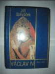 Václav IV. 1361-1419 / K předpokladům husitské revoluce / (4) - SPĚVÁČEK Jiří - náhled