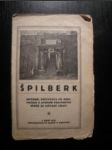 ŠPILBERK Historie - Průvodce po kasematách a utrpení politických věznů za války světové na Špilberku (1922) - KOLAČÍK L. - náhled