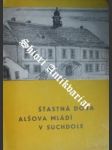 Šťastná doba alšova mládí v suchdole - pečírka jaromír - náhled