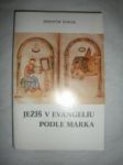 Ježíš v evangeliu podle marka - horák jeroným ( vl.jm. antonín holas ) - náhled