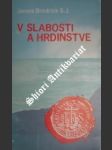 V slabosti a v hrdinstve - brodrick james s.j. - náhled