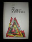 Tři povídky z Chodska ( Hanče,Pro kravičku,Skřivánek ) - BAAR Jindřich Šimon - náhled