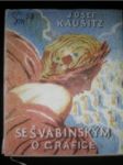 Se Švabinským o grafice. - KAUŠITZ Josef - náhled