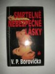 Smrtelně nebezpečné lásky - BOROVIČKA Václav Pavel - náhled