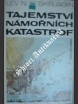 Tajemství námořních katastrof - skrjagin lev n. - náhled