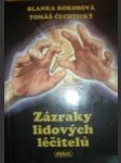 Zázraky lidových léčitelů - rokosová blanka / čechtický tomáš - náhled