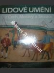 Lidové umění z Čech, Moravy a Slezska - STAŇKOVÁ Jitka - náhled