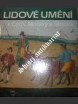 Lidové umění z Čech, Moravy a Slezska - STAŇKOVÁ Jitka - náhled