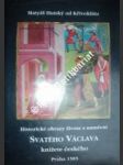 Historické obrazy života a umučení svatého václava knížete českého - hutský od křivoklátu matyáš - náhled