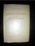 Protestantismus a katolicismus / a jejich poměr k evropské civilisaci / svazek I.(3) - BALMES Jakob - náhled