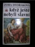 Když ještě nebyli slavní..../ Nástup výtvarné generace národního divadla / - DVOŘÁKOVÁ Zora - náhled