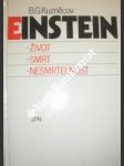 Einstein - život, smrt, nesmrtelnost - kuzněcov b.g. - náhled