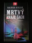 Mrtvý hraje šach a jiné neuvěřitelné příběhy - HOLBE Rainer - náhled