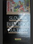 Slovník biblické kultury - fouilloux danielle / langlois anne / le moigné alice / thibault madeleine / trébuchon renée - náhled