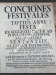 Conciones festivales in totius anni festa. Ex suggestu dictae ad populum Christianum, Sac. Scripturae sententiis, SS. Patrum testimoniis doctrinisque moralibus illustratae, cum indice posterius requisito. Conscriptae ac in lucem editae - KELSKY Jan Antonín - náhled